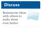 Discuss: Brainstorm ideas with others to make them even better.